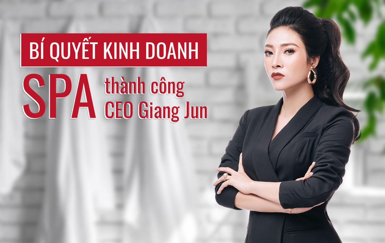 CEO Giang Jun, BA12DAYS Cosmetics, BABEAUTY, Bí quyết kinh doanh Spa thành công của CEO Giang Jun